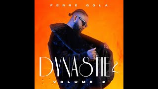 FERRE GOLA  DYNASTIE 2 VOL 1 ALBUM 1HR 20MINS [upl. by Akahc]