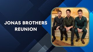 The Jonas Brothers Reunion What You Didnt Know About Their Comeback [upl. by Corey171]