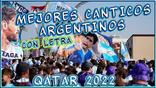 MEJORES CANTICOS HINCHAS ARGENTINOS EN QATAR 2022 CON LETRA [upl. by Esbenshade]