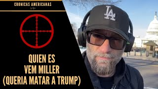 ¿QUIEN ES VEM MILLER QUERIA MATAR A TRUMP [upl. by Llamaj]