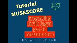 TUTORIAL MUSESCORE BAHASA INDONESIA  MENULIS SYAIR DI MUSESCORE video 4  DHANANG GURITNO F [upl. by Abixah]