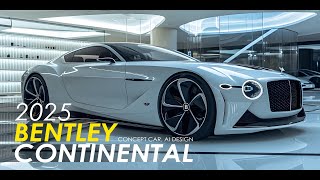 Bentley Continental All New 2025 Concept Car AI Design [upl. by Gensmer477]