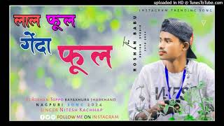 lal ful genda nitesh kachhapdj Nagpuri song 2024dj Roshan bayakhura jharkhand [upl. by Defant871]