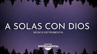 🌌🙇🏻‍♂️Música Cristiana Instrumental  A Solas Con Dios🙇🏻‍♂️🌌 [upl. by Fair446]