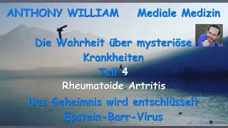 Teil 4 🙏RHEUMATOIDE ARTHRITIS Die Wahrheit über mysteriöse Krankheiten 🙏 ❤️ ANTHONY WILLIAM ❤️ [upl. by Sievert]