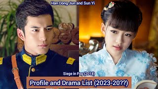 Han Dong Jun and Sun Yi Siege in Fog  Profile and Drama List 202320 [upl. by Sheffie]