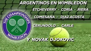 ARGENTINOS EN WIMBLEDON Y NOVAK DJOKOVIC  ETCHEVERRY CORIA RIERA COMESAÑA DIAZ ACOSTA CARLE [upl. by Terces]