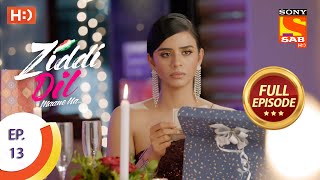 Ziddi Dil Maane Na  ज़िद्दी दिल माने ना  Ep 13  Full Episode  15th September 2021 [upl. by Aynik]