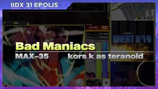 IIDX EPOLIS Bad Maniacs [upl. by Nahsez250]