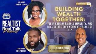 Building Wealth Together Teeba Rose on Faith Community and Real Estate Empowerment  Realtist RTP [upl. by Willmert]