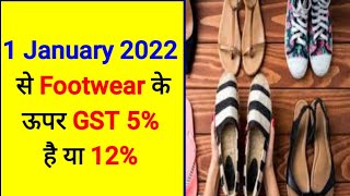 GST on footwear from 1 January 2022 GST rates on footwear of Rs 1000 Footwear GST rates 5 or 12 [upl. by Narmi]