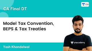 Model Tax Convention BEPS amp Tax Treaties Revision  CA Final DT  Yash Khandelwal [upl. by Buroker]