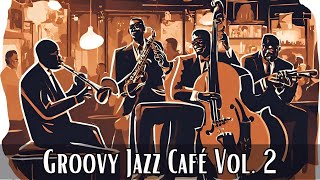 Groovy Jazz Café Vol 2  A Musical Coffee Break Smooth Jazz Vocal Jazz [upl. by Rice]