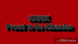 Krrik Proud to be Albanian me tekst [upl. by Esdras]