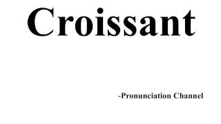 How to Pronounce Croissant [upl. by Adnuahsal]