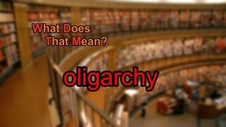 What does oligarchy mean [upl. by Aizat73]