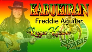 KARAOKE KABUKIRAN FREDDIE AGUILAR REGGAE [upl. by Hillegass710]