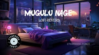 Mugulu Nage LofiReverb song 😍 kannada LofiReverb song [upl. by Argus]