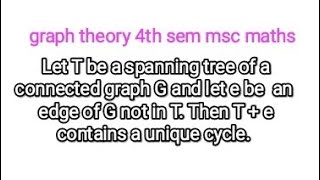 T be a spanning tree of a connected graph G amp let e ∈ G amp not in TThen Te is a unique cycle [upl. by Schaumberger441]