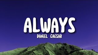 AlwaysDaniel Caesarlyrics [upl. by Karp678]