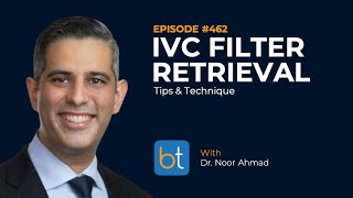 IVC Filter Retrieval Tips and Technique w Dr Noor Ahmad  BackTable Podcast Ep 462 [upl. by Stricklan843]