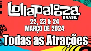 Lollapalooza Brasil 2024  Todas as Atrações [upl. by Smitt]