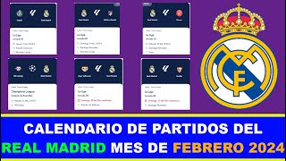 CALENDARIO DE PARTIDOS DEL REAL MADRID MES DE FEBRERO 2024 [upl. by Choong141]