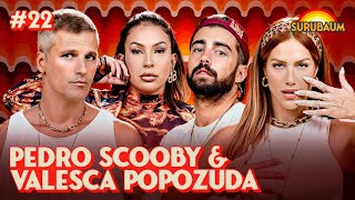 PEDRO SCOOBY E VALESCA POPOZUDA  SURUBAUM 22 [upl. by Maiocco133]