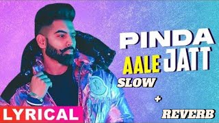 PINDA AALE JATT  PARMISH VERMA NEW SONG  NEW PUNJABI SONG 2024  SLOW AND REVERB SONG [upl. by Eelrehpotsirhc]