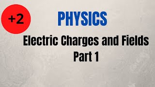 Physics class 12  Electric Charges and Fields Part 1 [upl. by Llenhoj]