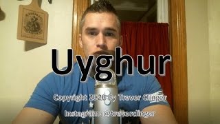 How To Pronounce Uyghur [upl. by Ikcim925]