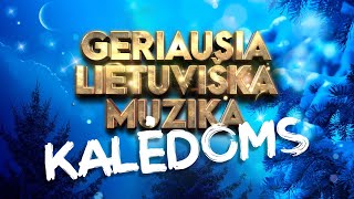 Geriausia Lietuviška Muzika Kalėdoms  Lietuviškos Muzikos Rinkinys  Top Dainos [upl. by Ayad]