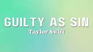 Taylor Swift  Guilty as Sin Lyrics [upl. by Adnov]