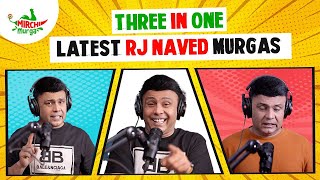 Best Of RJ Naved  Three In One  Mirchi Murga [upl. by Curry305]