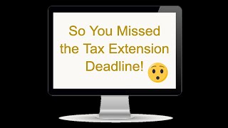 So You Missed The Tax Extension Deadline  What to Do Now [upl. by Myk]