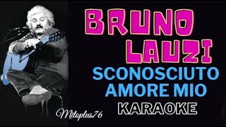 BRUNO LAUZI  SCONOSCIUTO AMORE MIO KARAOKE FAIR USE base devocalizzata [upl. by Loziram]