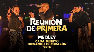 SERVANDO Y FLORENTINO  Medley Cada Minuto Frenando El Corazón Vete  Reunión de Primera Live [upl. by Fabrice]