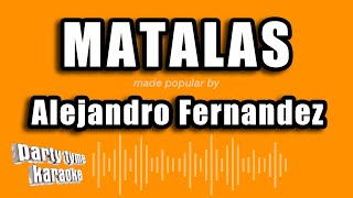 Alejandro Fernandez  Matalas Versión Karaoke [upl. by Walton]