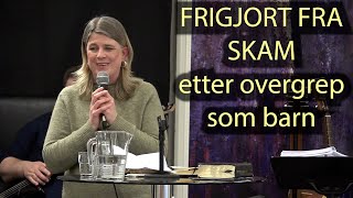 FRIGJORT FRA SKAM etter overgrep som barn Vitnesbyrd [upl. by Ettennan]