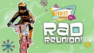 The Ultimate RAD Reunion  Nerdist House [upl. by Nwahsirhc253]