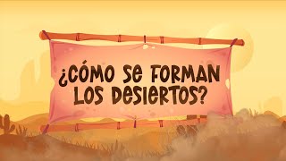 ¿Cómo se forman los desiertos  Profesor Web Territorio Mágico [upl. by Resarf]