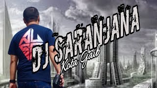 DJ SARANJANA  KOTA GAIB KOTABARU  REMIX alsoDJ [upl. by Ailecnarf123]