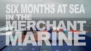 Six Months At Sea In The Merchant Marine [upl. by Leasa30]