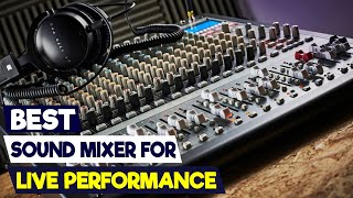 Best Sound Mixers for Live Performances A Comprehensive Guide [upl. by Marget]