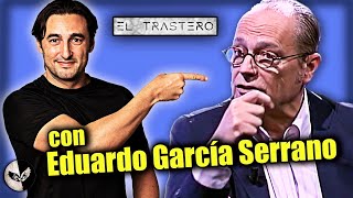 EL TRASTERO con Eduardo García Serrano [upl. by Androw]