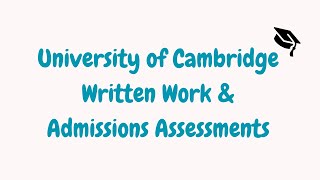 Written Work and Admissions Assessments  University of Cambridge [upl. by Ahsoyek]