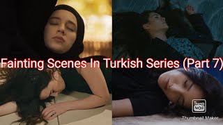 Fainting Scenes In Turkish Series 🇹🇷 Part 7 [upl. by Arjun]