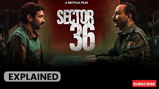 Sector 36 2024 movie explained in hindi  Sector 36 ending explained  Just Explained [upl. by Ule]