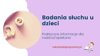 Badania słuchu u dzieci Praktyczne informacje [upl. by Haroun]