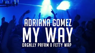 My Way  Fetty Wap RNB cover by Adriana Gomez [upl. by Kaltman210]